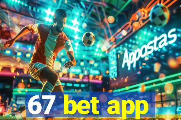 67 bet app